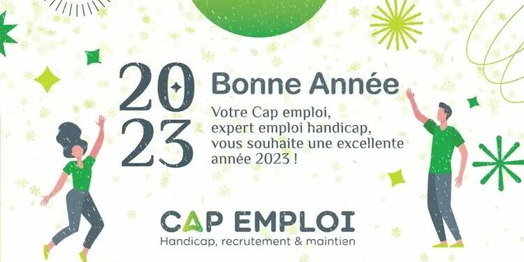 BONNE ANNEE 2023! Votre CAP EMPLOI, expert emploi handicap vous souhaite une excellente année 2023!